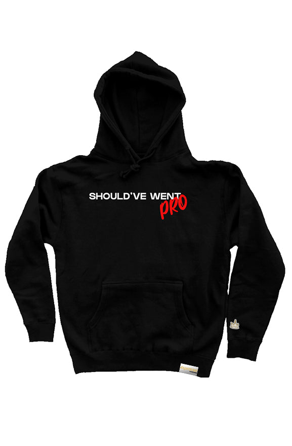 SHOULD'VE WENT PRO HOODIE