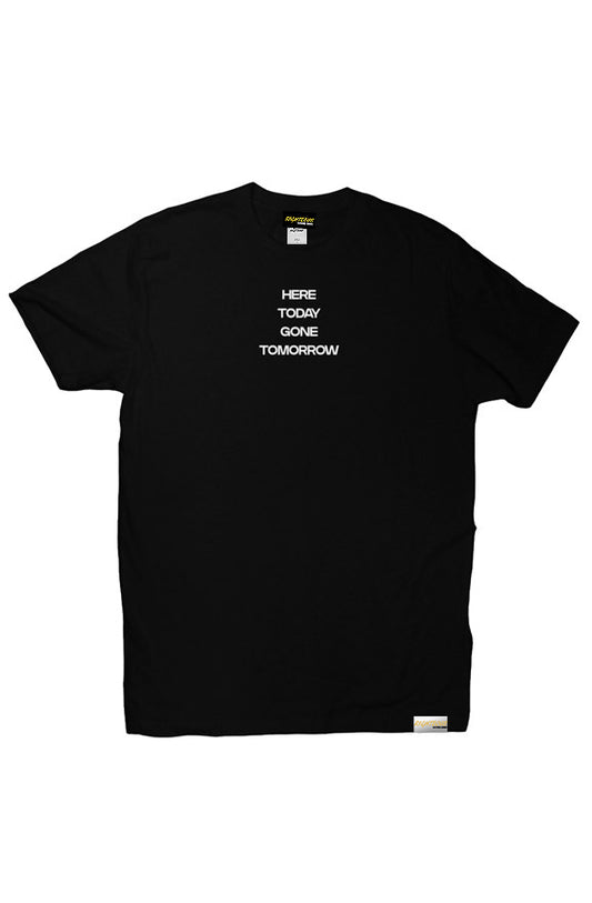 HERE TODAY GONE TOMORROW TEE