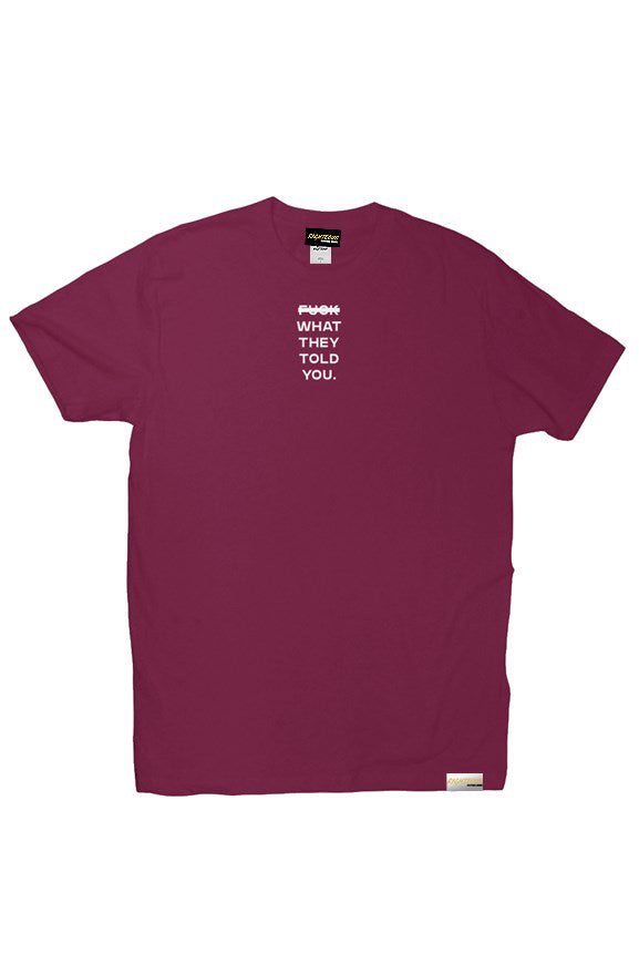 F*CK WHAT THEY TOLD YOU TEE